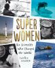 Super women : six scientists who changed the world