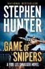 Game of snipers (JULY 2019) : a Bob Lee Swagger novel