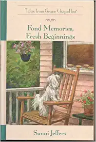 Fond Memories, Fresh Beginnings : Tales from Grace Chapel Inn Series
