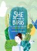 She heard the birds : the story of Florence Merriam Bailey, pioneering nature activist