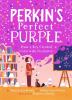 Perkin's perfect purple : how a boy created color with chemistry