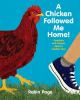 A chicken followed me home : questions and answers about a familiar fowl