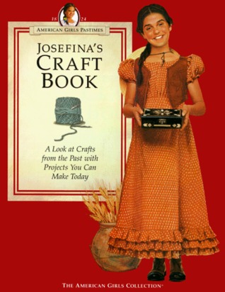 Josefina's craft book : a look at crafts from the past with projects you can make today