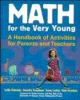 Math for the very young : a handbook of activities for parents and teachers