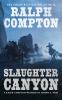 Slaughter Canyon : a Ralph Compton novel