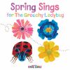 Spring Sings for the Grouchy Ladybug.