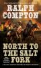 North to the Salt Fork : a Ralph Compton novel