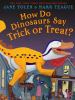 How do dinosaurs say trick or treat?