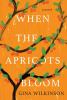 When the apricots bloom : a novel