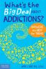 What's the big deal about addictions? : answers and help for teens