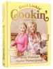 Good lookin' cookin' : a year of meals - a lifetime of family, friends, and food