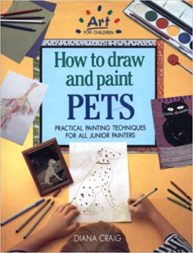 How to Draw and Paint Pets : Pratical painting techniques for all jr. painters
