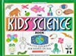 The kids' science book : creative experiences for hands-on fun