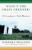 Wasn't the Grass Greener ? : A Curmudgeon's Fond Memories