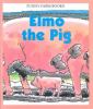 Elmo the pig