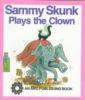 Sammy Skunk plays the clown