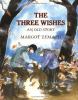 The three wishes : an old story