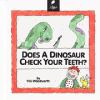 Does a dinosaur check your teeth?