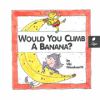 Would you climb a banana?