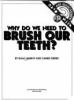 Why do we need to brush our teeth?