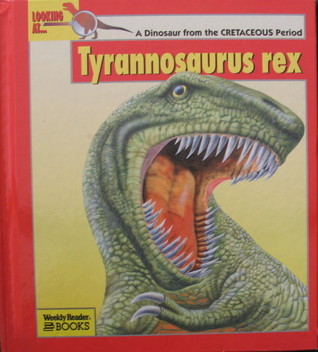 Looking at -- Tyrannosaurus rex : a dinosaur from the Cretaceous period