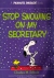 Stop snowing on my secretary.