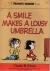 A smile makes a lousy umbrella.