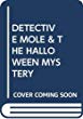 Detective Mole and the Halloween mystery