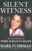 Silent Witness : the untold story of Terri Schiavo's death.
